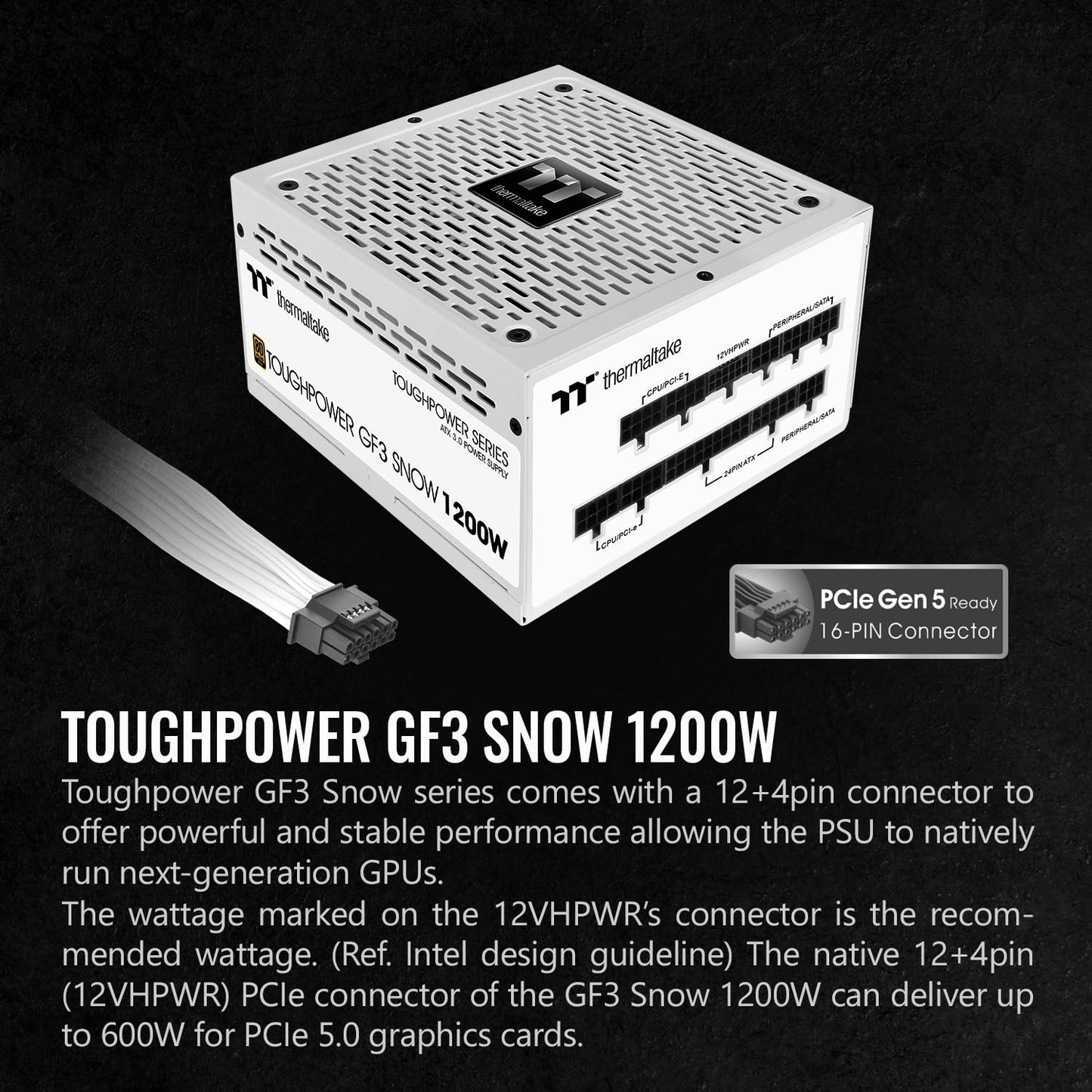 Thermaltake Toughpower GF3 Snow Edition 1200W 80+ Gold Full Modular SLI/Crossfire Ready ATX 3.0 Power Supply PCIe Gen.5 600W 12VHPWR Connector Included PS-TPD-1200FNFAGU-N 10 Year Warranty